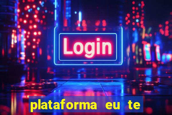 plataforma eu te amo pg